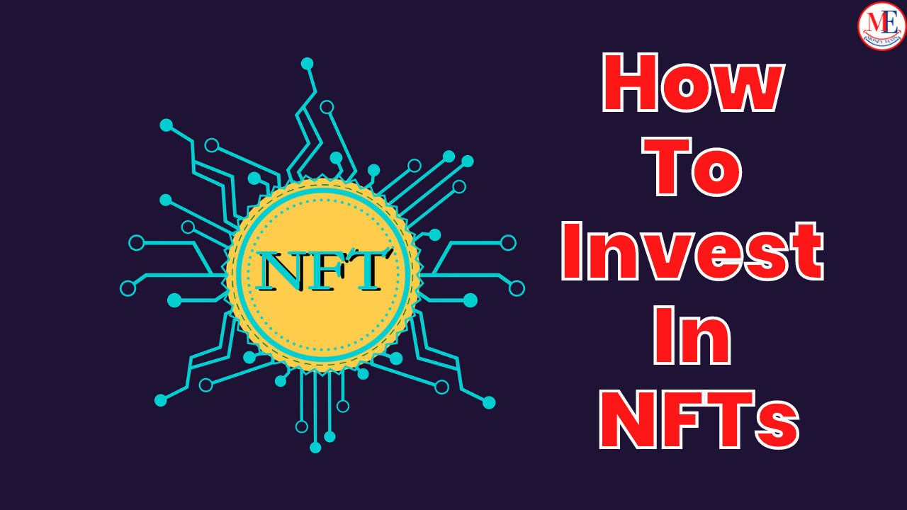 How To Invest In NFTs? A Beginners Guide - MoneyEcon