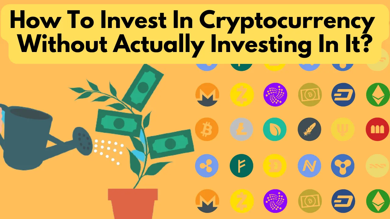 How To Invest In Cryptocurrency Without Actually Investing In It ...